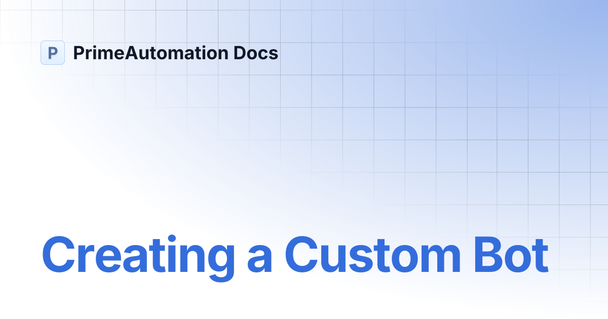 Creating a Custom Bot | PrimeAutomation Docs